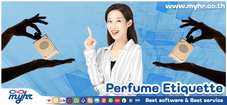 Perfume Etiquette มารยาทของการใช้น้ำหอมที่ HR ต้องรู้